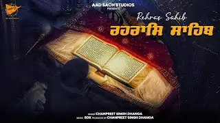 Rehras Sahib | Chanpreet Singh Dhanoa | Devotional | Aad Sach Studios | 2023