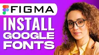 How to Install Google Fonts in Figma (Add Fonts in Figma)