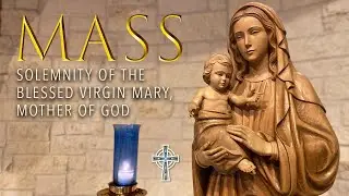 Mass - The Solemnity of Mary, the Holy Mother of God - December 31, 2025