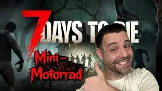 7 Days to Die | Ver. 2.5 | #1 | Tag 08 - Mini - Motorrad