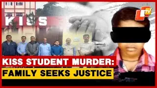 KISS Student Murder Case: Family Seeks Justice, Compensation; Major Action Likely?