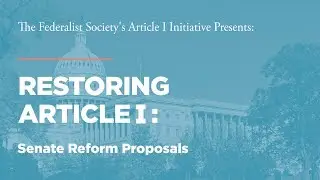 Senate Reform Proposals [Restoring Article I]