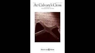 AT CALVARY'S CROSS (SATB Choir) - Nicole Elsey/Mary McDonald