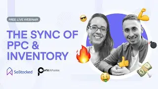 Webinar: The Syncing of PPC & Inventory Management to Scale your Amazon Business