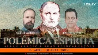 ALLAN KARDEC E SUAS REENCARNAÇÕES - 1º Polêmica Espírita com Artur Azevedo e Paulo Neto