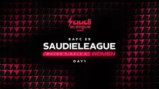 Saudi eLeague | Women - Major 3 - Major Finals - EAFC 25 - Day 1