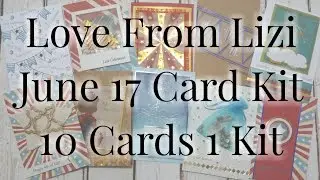 Love From Lizi June 2017 10 Cards 1 Kit