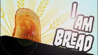 PLAYING I AM BREAD FOR THE FIRST TIME