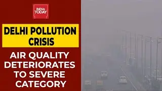 Delhi Pollution Crisis: National Capital's Air Quality Deteriorates To 'Severe' Category | Breaking