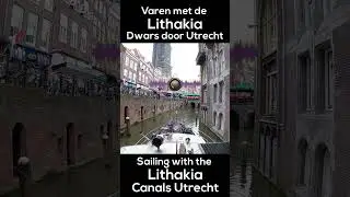 #Shorts | Varen met de Lithakia - Dwars door Utrecht