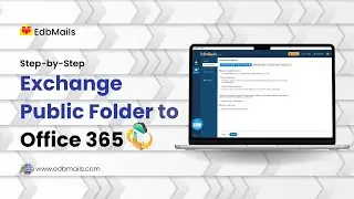 Exchange to Office 365 Public Folders Migration with EdbMails | Step-by-Step Tutorial