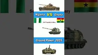Nigeria vs Ghana Ground Power 2025#ghana #nigeria #military #armypowercomparison #militarycomparison
