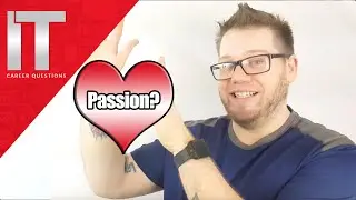 How to be Passionate about your work in I.T. -  You can love I.T. as well