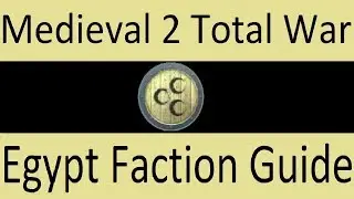 Egypt Faction Guide: Medieval 2 Total War