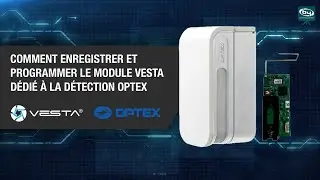 Comment enregistrer et programmer le module VESTA dédié à la détection OPTEX | By Demes