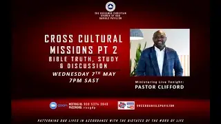 CROSS CULTURAL MISSION PT 2 | DIGGING DEEP | PASTOR CLIFFORD | 7TH MAY