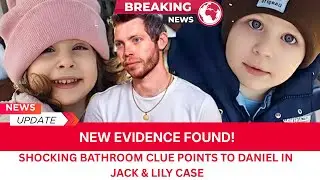 NEW UPDATE :Bathroom Evidence Uncovered: Daniel&rsquo;s Role in Jack & Lily Case Comes to Light.