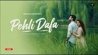 Pehli Dafa Tum 💕 | First Love Romantic Song | Heart Touching Hindi Music