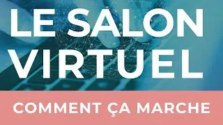 LE SALON VIRTUEL - COMMENT &Ccedil;A MARCHE ?