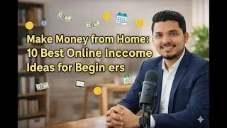 Make Money from Home: 10 Best Online Income Ideas for Beginners