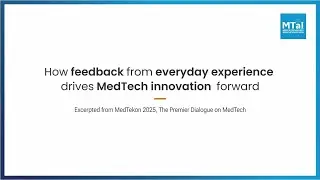 How feedback from everyday experience drives MedTech innovation&nbsp;forward.