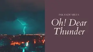 Oh! Dear Thunder | English Poetry | Spoken word Poetry | ink and fables