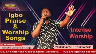 Igbo Praise and Worship Songs | Minister Williams F-Sharp | Witas Records