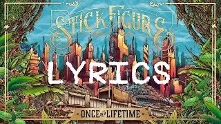 Stick Figure - Once In A Lifetime (Lyrics)