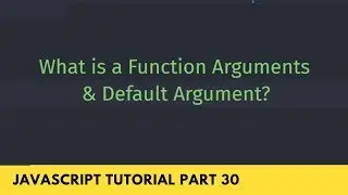 What is a Function Argument? Default Argument? - JavaScript Tutorial Part - 30
