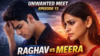 Unwanted meet episode 13 || hindi audio story || kc storyf actory || romantic audio story ||