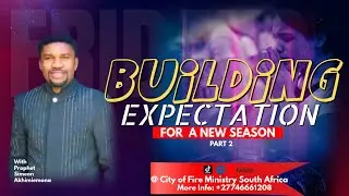 I MUST TESTIFY SERVICE || BUILDING EXPECTATIONS FOR A NEW SEASON 2|| WITH PROPHET SIMEON AKHIMIEMONA