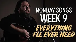Barak Hill - Everything I'll Ever Need - Monday Songs: Week 9