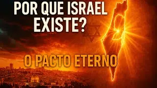 Por que Israel Existe? O Pacto Eterno Explicado