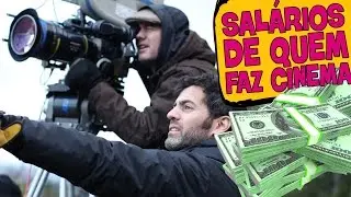 OS SALÁRIOS DE QUEM FAZ CINEMA!