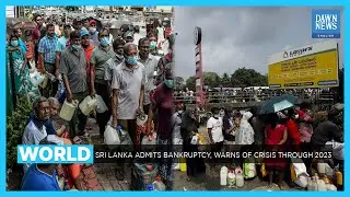 Sri Lanka Admits Bankruptcy, Warns Of Crisis Through 2023 | Developing | Dawn News English