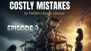 COSTLY MISTAKES: EPISODE 3 || Ronke Olatoye || OMO GREAT PHYSICIAN 