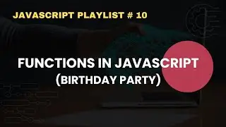 Functions in JavaScript | JavaScript Complete Course For Beginners # 10 | Easiest Tutorial
