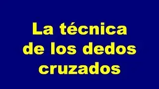 La t&eacute;cnica de los dedos cruzados