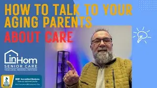 How to talk to your Aging Parents about Care!