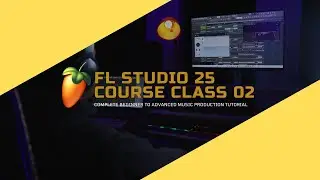 FL Studio Class 2 | Beginners to Advanced Music Production Course (Hindi)
