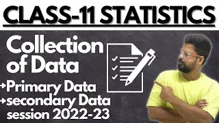 Collection of data |Primary and Secondary data| Class-11 Statistics| session2022-23