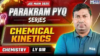 Chemical Kinetics | JEE Main 2025 | PARAKRAM PYQs Series | Chemistry by LY Sir | KGS JEE