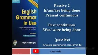 English Grammar in Use, passive (present continuous and past continuous) unit 43
