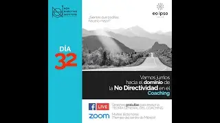 Sesi&oacute;n32. JUNTOS hacia el DOMINIO de la NO DIRECTIVIDAD en el COACHING. Martes 2 de julio de 2024