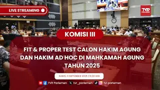 KOMISI III DPR RI FIT & PROPER TEST CALON HAKIM AGUNG DAN HAKIM AD HOC DI MAHKAMAH AGUNG TAHUN 2025