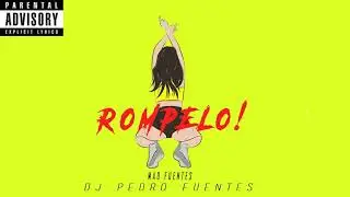 Rompelo - Mad Fuentes ✘ Dj Pedro fuentes