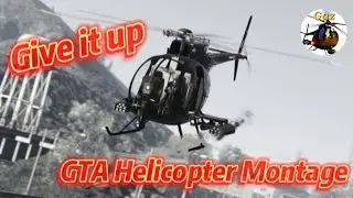 Give it up - GTA Helicopter Montage