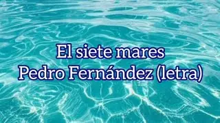 El siete mares//Pedro Fernández//letra