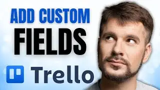 How to Add CUSTOM Fields to Your Trello Boards in Minutes!
