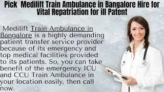 Get High Medical Treatment through Train Ambulance in Kolkata with MD Doctors